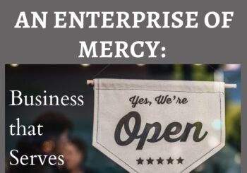 An Enterprise of Mercy: Business That Serves Humanity