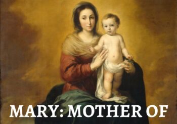 Mary: Mother of All Alive in Christ