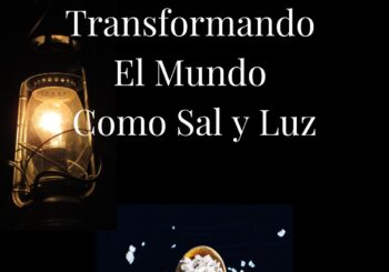 <em>Transformando El Mundo Como Sal y Luz</em>
