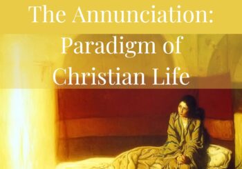 The Annunciation: Paradigm for Christian Life